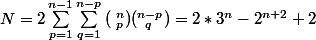 N=2\sum_{p=1}^{n-1}{\sum_{q=1}^{n-p}{(\; _{p}^{n})(_{\; \; q}^{n-p})}}=2*3^n-2^{n+2}+2